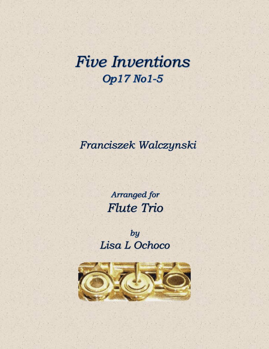 Five Inventions Op17 No1-5 for Flute Trio (arr. Lisa L Ochoco)