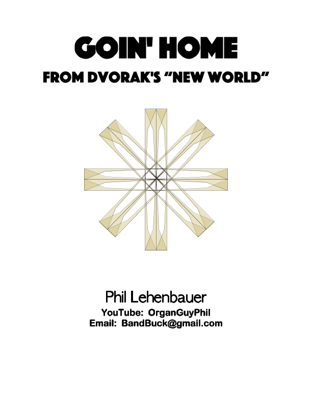 Goin' Home (New World:  Dvorak), organ work by Phil Lehenbauer (arr. Phil Lehenbauer)