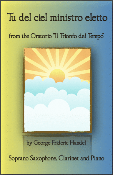 Tu del ciel ministro eletto, Aria by G F Handel, for Soprano Saxophone, Clarinet and Piano (arr. David McKeown)