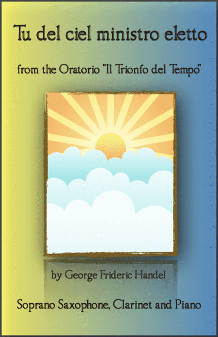 Tu del ciel ministro eletto, Aria by G F Handel, for Soprano Saxophone, Clarinet and Piano (arr. David McKeown)