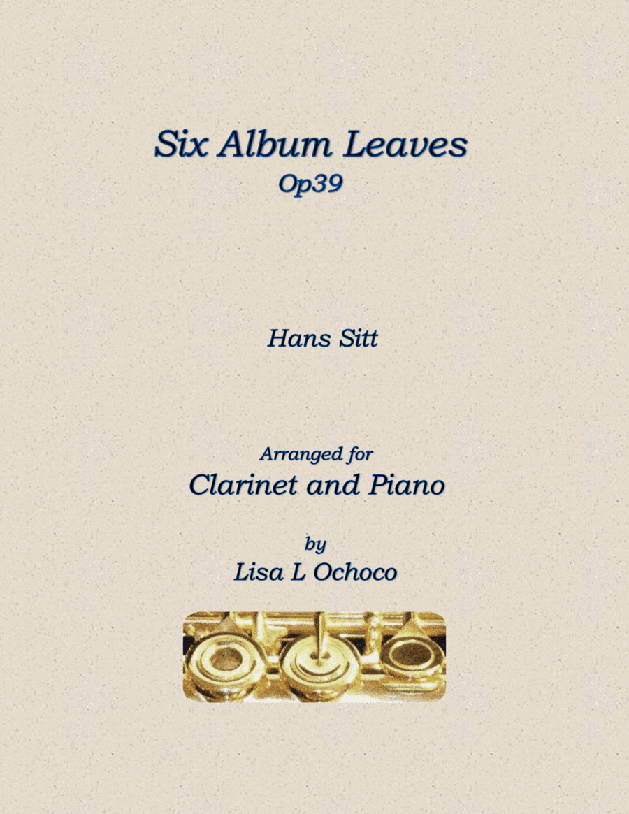 Six Album Leaves Op39 for Bb Clarinet and Piano (arr. Lisa L Ochoco)