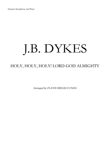 HOLY, HOLY, HOLY! LORD GOD ALMIGHTY (For Soprano Saxophone and Piano) (arr. Flávio Régis Cunha)