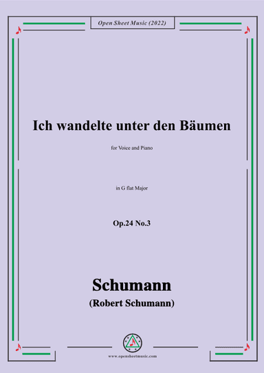 Schumann-Ich wandelte unter den Bäumen,Op.24 No.3,in G flat Major,for Voice and Piano (arr. OSM Press)