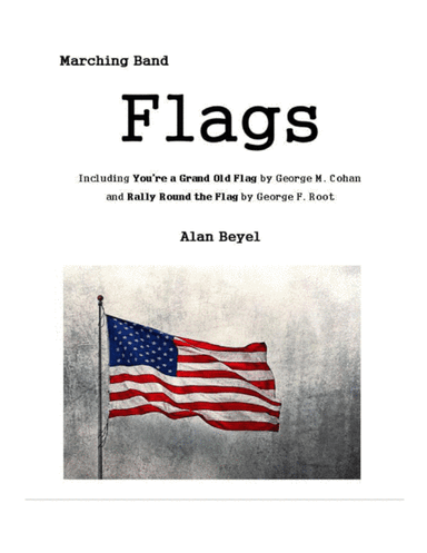 Flags (medley of "Grand Old Flag" and "Rally Round the Flag" for marching band) (arr. Alan Beyel)