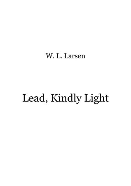 W L Larsen - Lead, Kindly Light
