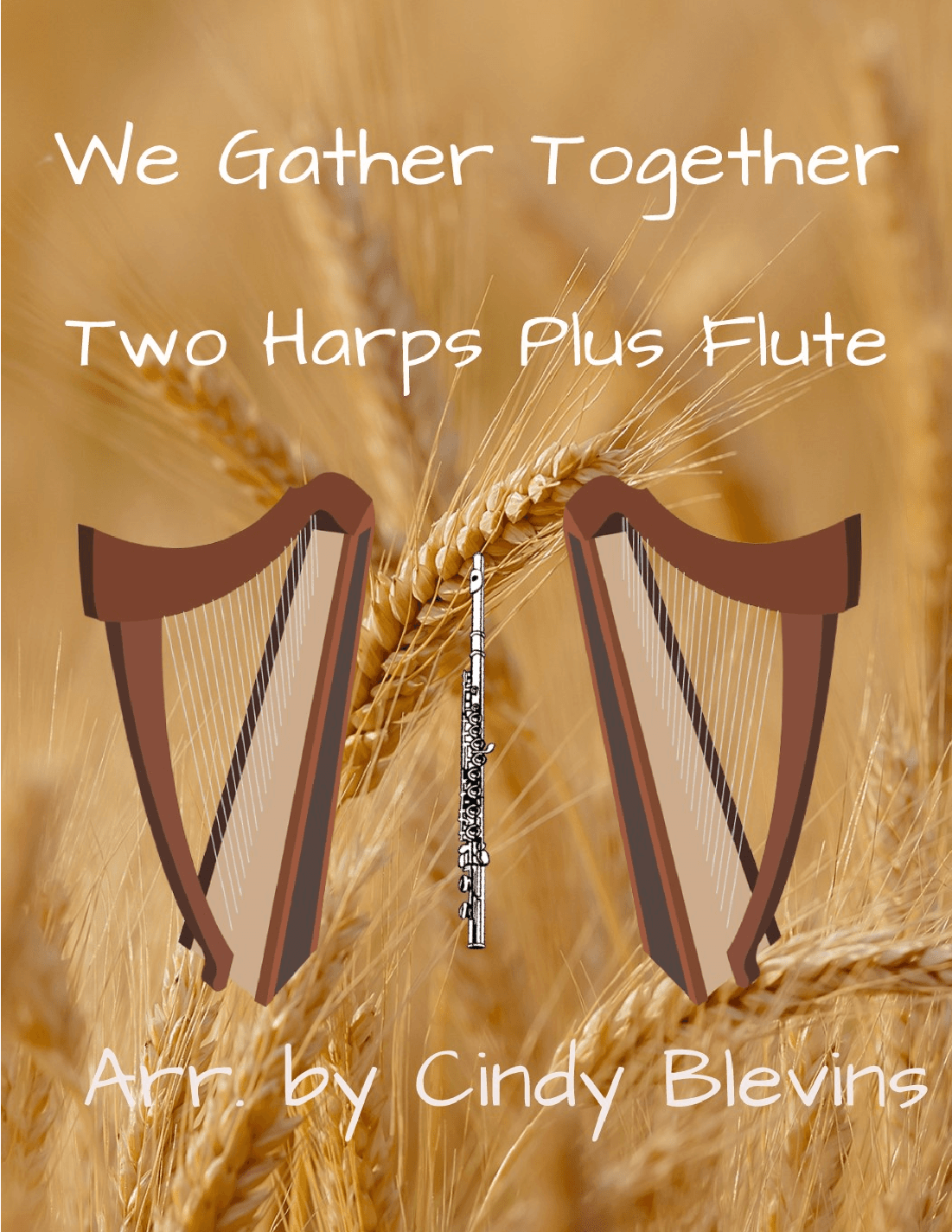 We Gather Together, for Two Harps Plus Flute (arr. Cindy Blevins)