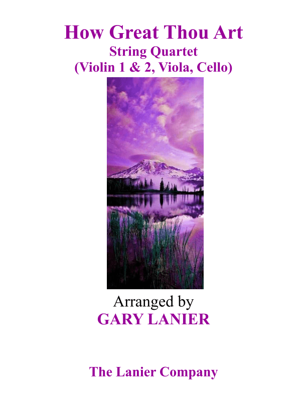 HOW GREAT THOU ART, String Quartet  (Violin 1 & 2, Viola, Cello with Score & Parts) (arr. Gary Lanier)