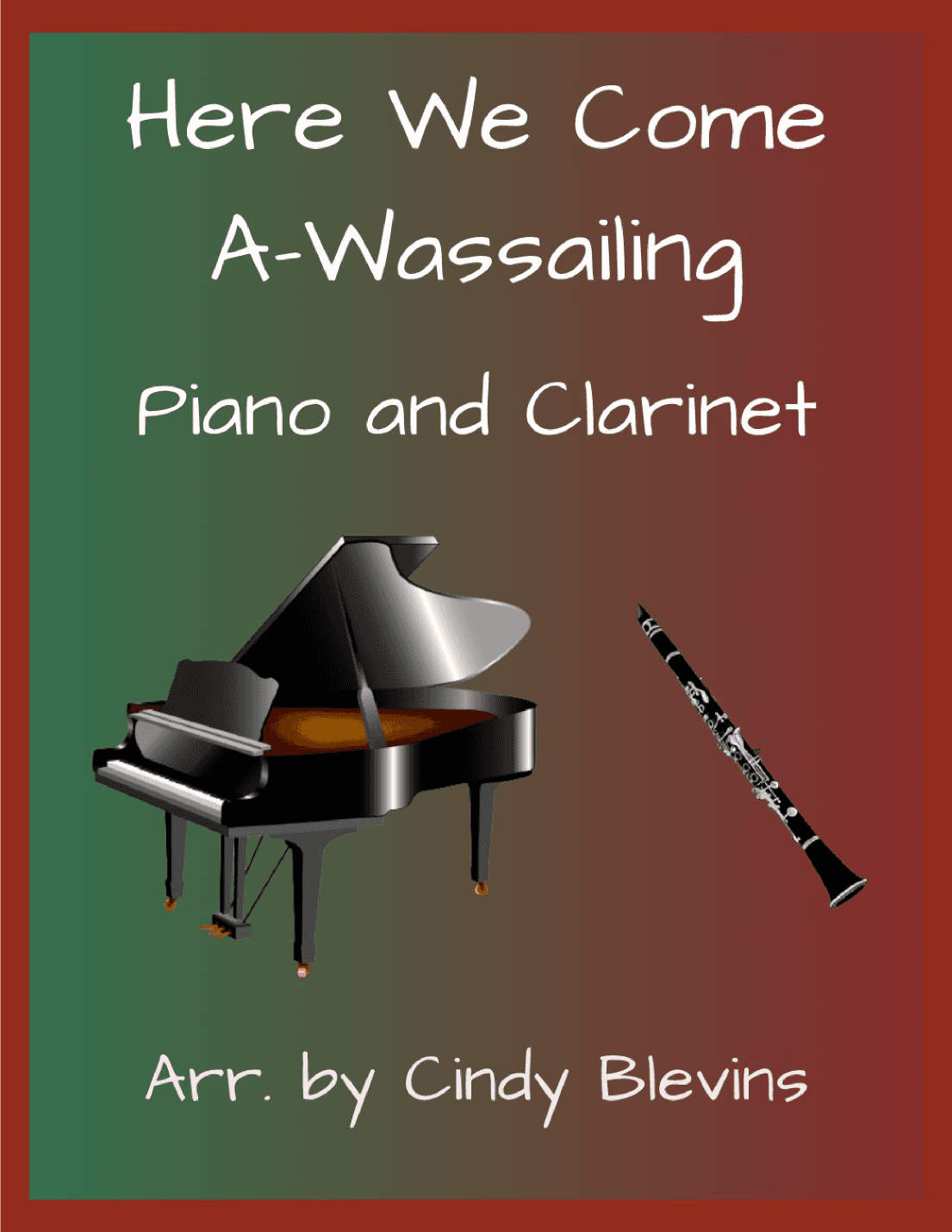 Here We Come A-Wassailing, for piano and clarinet (arr. Cindy Blevins)