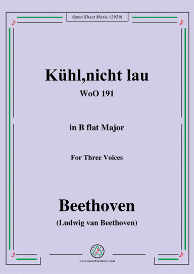 Beethoven-Kühl,nicht lau,WoO 191,in B flat Major,for Three Voices (arr. MSM)