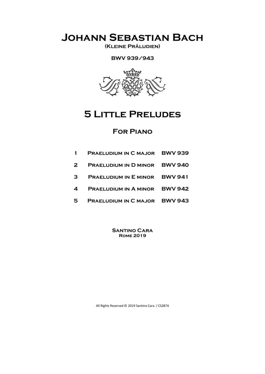 Bach - 5 Little Preludes (Kleine Präludien) BWV 939-943 for Piano (arr. Santino Cara)