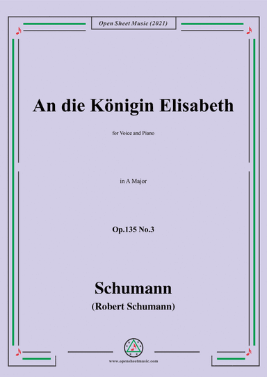 Schumann-An die Konigin Elisabeth,Op.135 No. in A Major,for Voice and Piano (arr. Open Cloud)