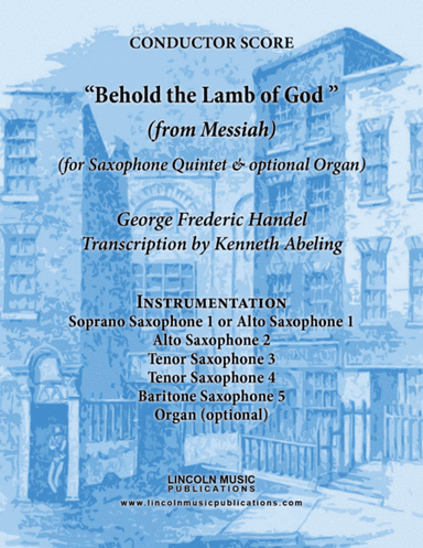 Handel - Behold the Lamb of God (from Messiah) (for Saxophone Quintet SATTB or AATTB & optional Orga (arr. Kenneth Abeling)