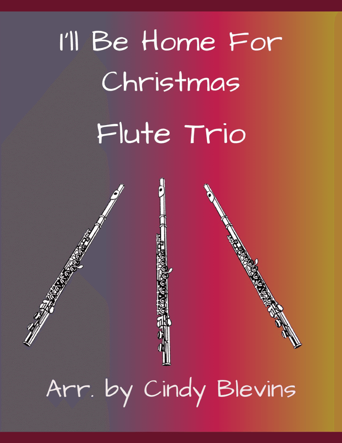 I'll Be Home For Christmas (arr. Cindy Blevins)