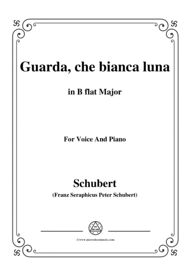 Schubert-Guarda,che bianca luna,in B flat Major,for Voice&Piano (arr. MSM)