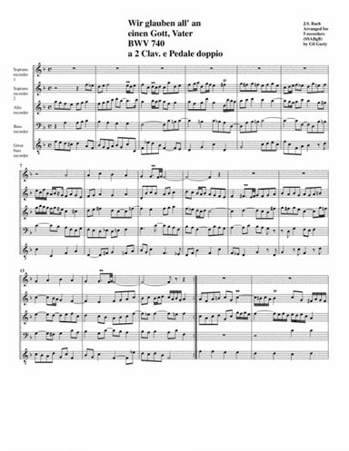 Wir glauben all' an  einen Gott, Vater BWV 740  a 2 Clav. e Pedale doppio (arrangement for 5 recorde (arr. Gil Garty)