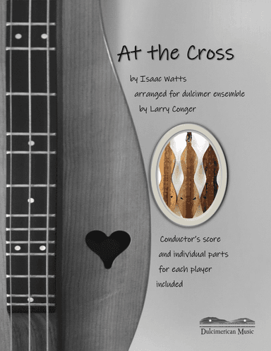 At the Cross (ensemble) (arr. Larry Conger/Dulcimerican Music)