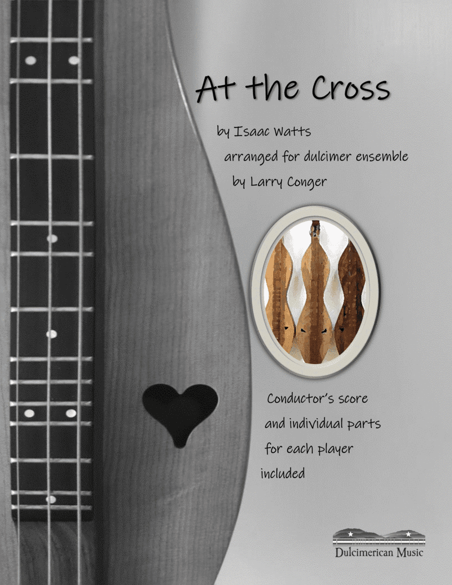 At the Cross (ensemble) (arr. Larry Conger/Dulcimerican Music)