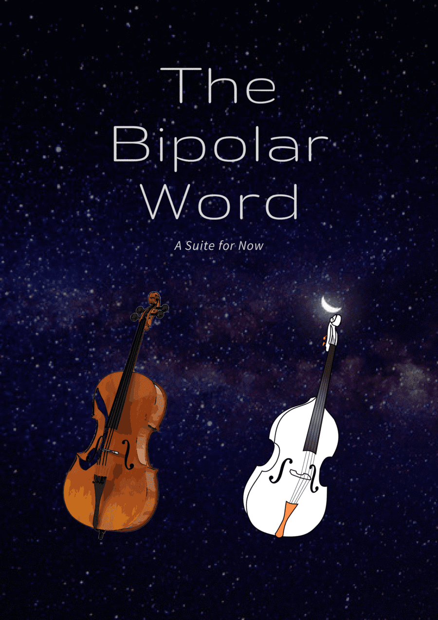 The Bipolar World A Duet for Cello and Double Bass