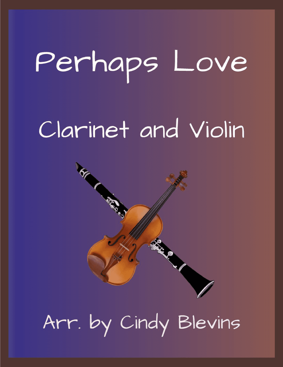 Perhaps Love (arr. Cindy Blevins)