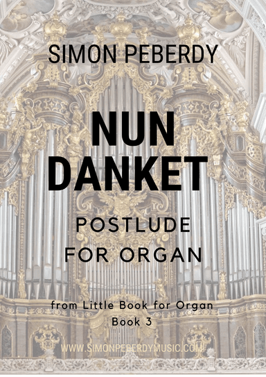 Organ Nun Danket Postlude by Simon Peberdy (original melody J. Crüger c.1647)