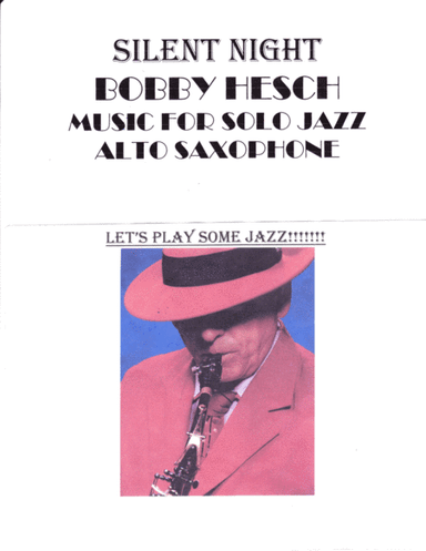 Silent Night For Solo Jazz Alto Saxophone (arr. Bobby Hesch)