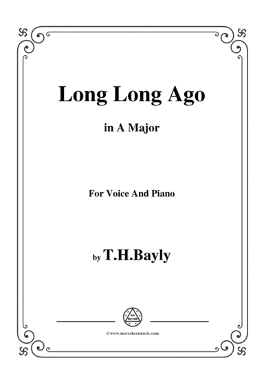 T. H. Bayly-Long Long Ago,in A Major,for Voice and Piano (arr. MSM)