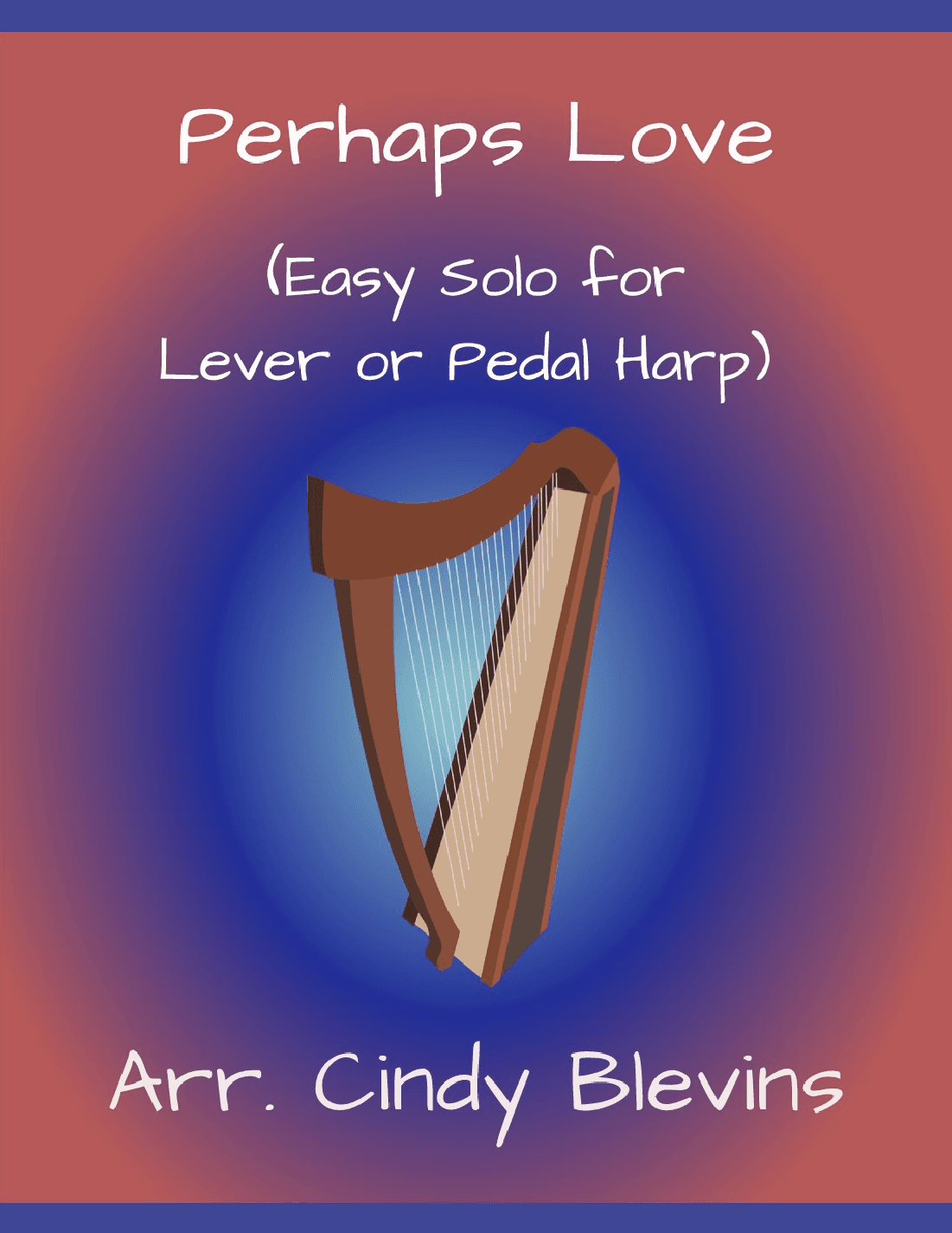 Perhaps Love (arr. Cindy Blevins)