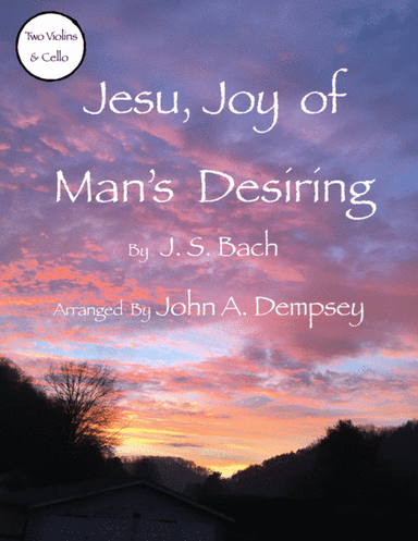 Jesu, Joy of Man's Desiring (String Trio for Two Violins and Cello) (arr. John A. Dempsey)
