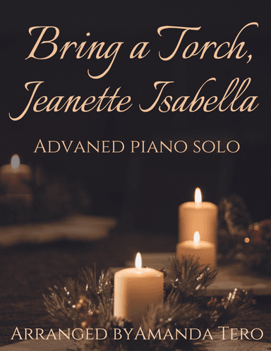 Bring A Torch, Jeanette Isabella Advanced Piano Christmas Sheet Music (arr. Amanda Tero)