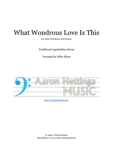 What Wondrous Love Is This - Traditional Appalachian Hymn - for Solo Trombone and Organ (arr. Mike Allsen)