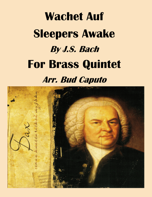 Wachet Auf, "Sleepers Wake" for Brass Quintet (arr. Bud Caputo)
