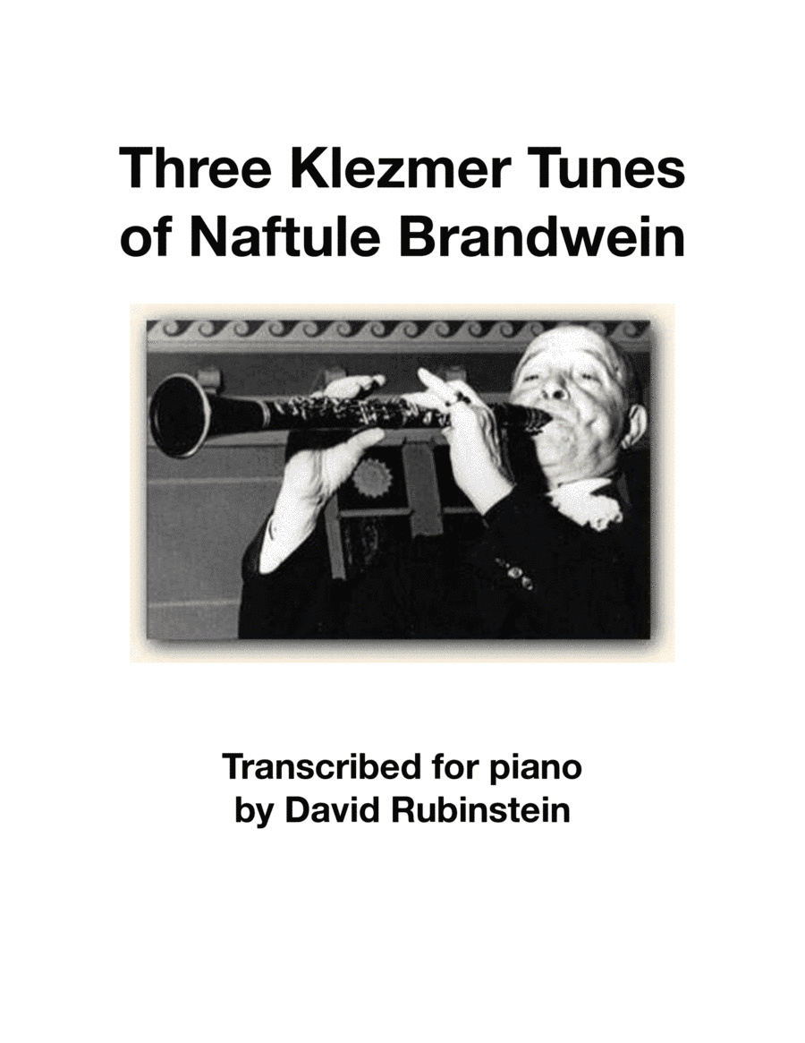 Three Klezmer Tunes of Naftule Brandwein (for piano) (arr. David Rubinstein)