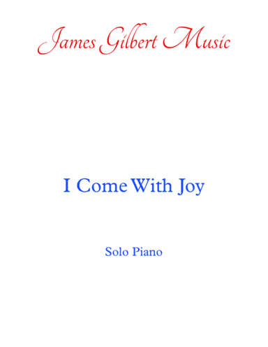I Come With Joy (arr. James Gilbert)