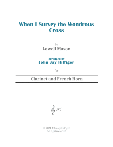 When I Survey the Wondrous Cross for Clarinet and French Horn (arr. John Jay Hilfiger)