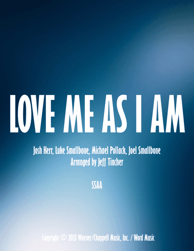 Love Me Like I Am (arr. Jeff Tincher)