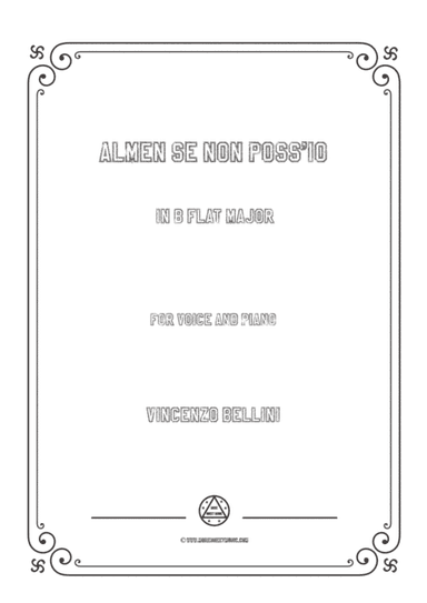 Bellini-Almen se non poss'io in B flat Major,for voice and piano (arr. MSM)