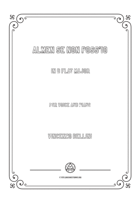 Bellini-Almen se non poss'io in B flat Major,for voice and piano (arr. MSM)