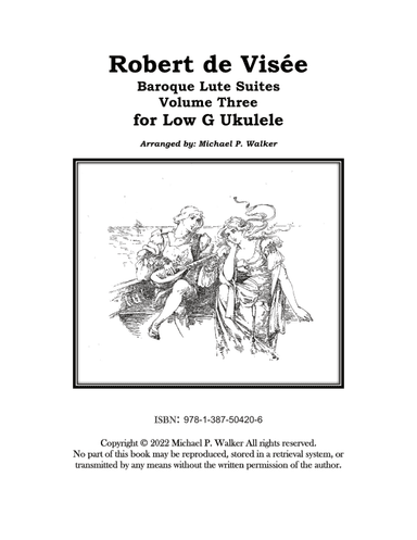 Robert de Visée Baroque Lute Suites Volume Three  for Low G Ukulele (arr. Michael P Walker)