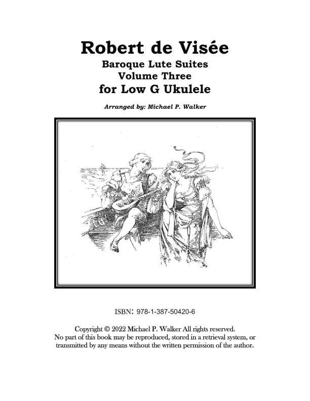 Robert de Visée Baroque Lute Suites Volume Three  for Low G Ukulele (arr. Michael P Walker)