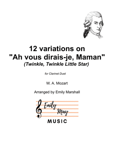 12 Variations on "Ah, vous dirais-je, Maman" (Twinkle, Twinkle Little Star) K.265 (for Clarinet Duet (arr. Emily Marshall)