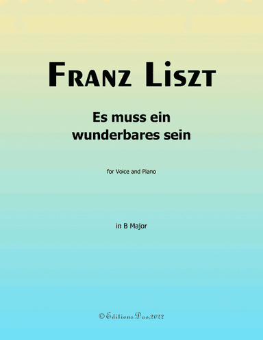 Es muss ein wunderbares sein, by Liszt, in B Major (arr. Editions Dao)