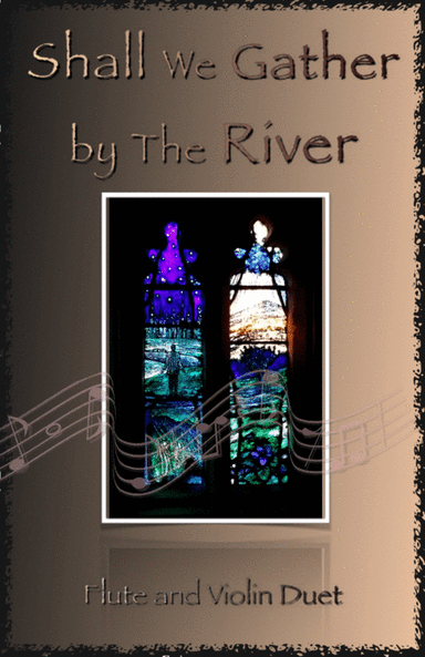 Shall We Gather at The River, Gospel Hymn for Flute and Violin Duet (arr. David McKeown)