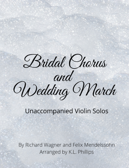 Bridal Chorus and Wedding March - Unaccompanied Violin Solos (arr. K.L. Phillips)
