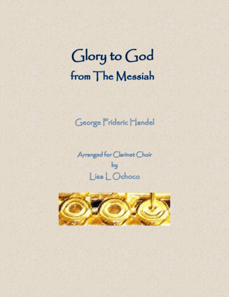 Glory to God from The Messiah for Clarinet Choir (arr. Lisa L Ochoco)