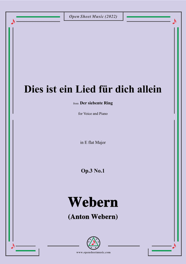 Webern-Dies ist ein Lied fur dich allein,Op.3 No.1,in E flat Major (arr. OSM Press)