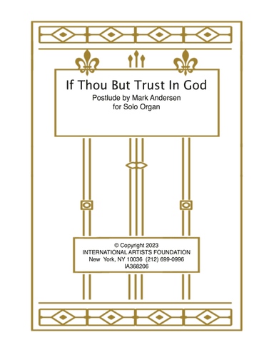 If Thou But Trust In God  Postlude for organ by Mark Andersen