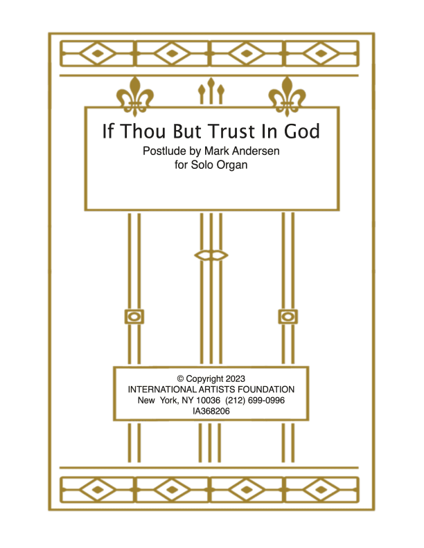 If Thou But Trust In God  Postlude for organ by Mark Andersen