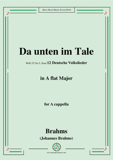 Brahms-Da unten im Tale,WoO 35 No.5,in A flat Major,from '12 Deutsche Volkslieder,WoO 35',for Voice (arr. MSM)