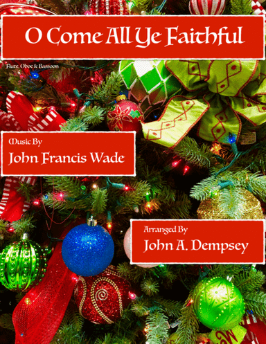 O Come All Ye Faithful (Woodwind Trio): Flute, Oboe and Bassoon) (arr. John A. Dempsey)