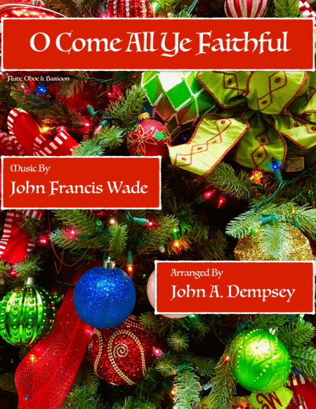 O Come All Ye Faithful (Woodwind Trio): Flute, Oboe and Bassoon) (arr. John A. Dempsey)